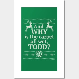 Christmas Vacation "And WHY is the carpet all wet, TODD?" Posters and Art